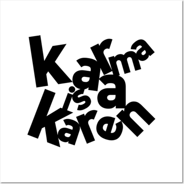 Karma Karen Wall Art by Worldengine